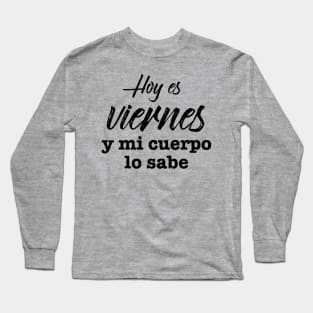 Hoy es viernes, y mi cuerpo lo sabe - black grunge Long Sleeve T-Shirt